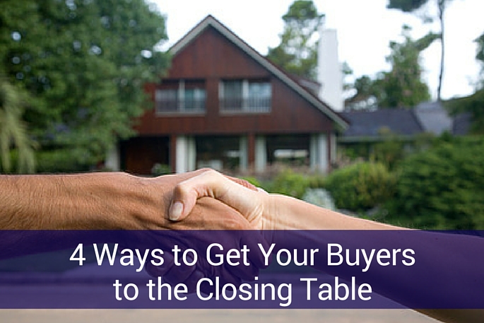 4 Ways to Get Buyers to the Closing Table