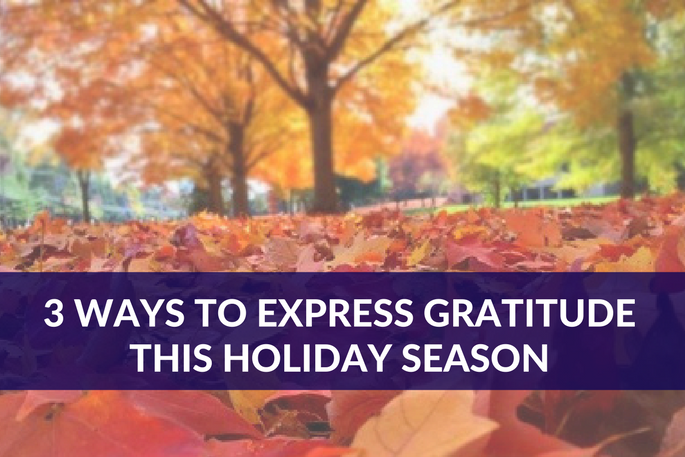 3 Ways to Express Gratitude this Holiday Season