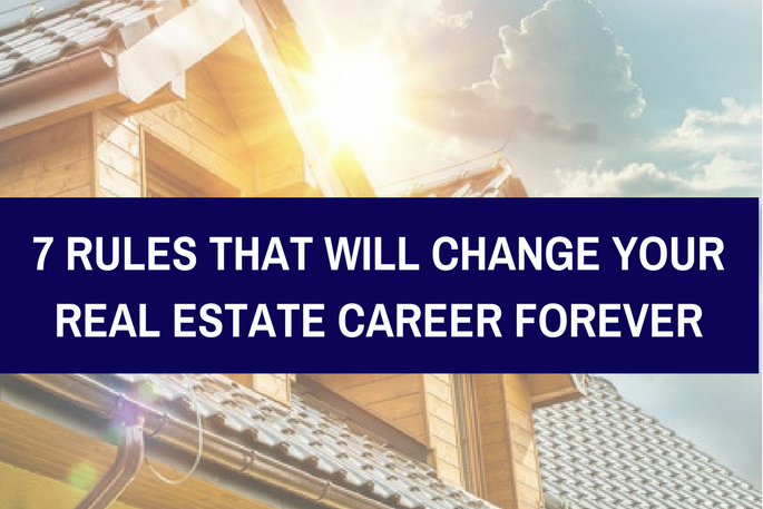 7 Rules that Will Supercharge Your Real Estate Career