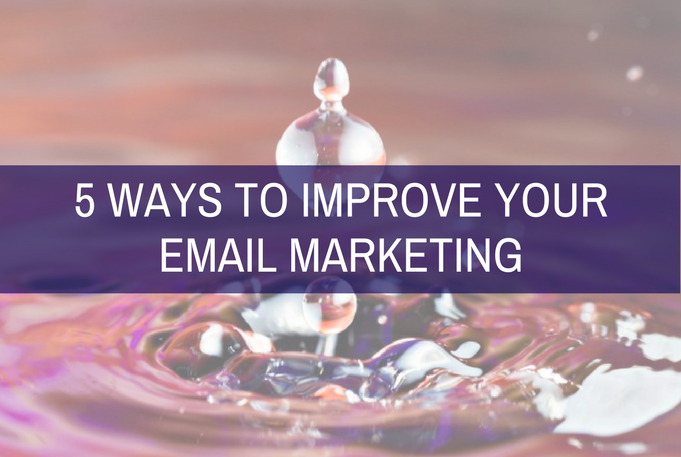 5 Ways to Improve Your Email Marketing