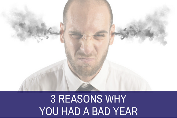 3 Reasons Why You Had a Bad Year