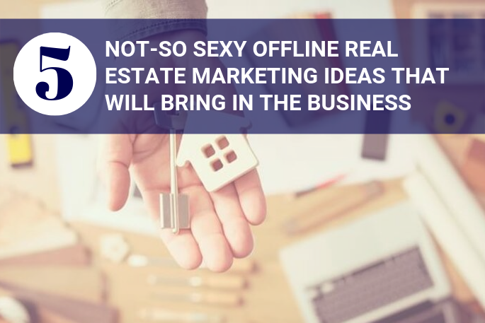 5 Not So Sexy Offline Marketing Ideas that Bring in the Business