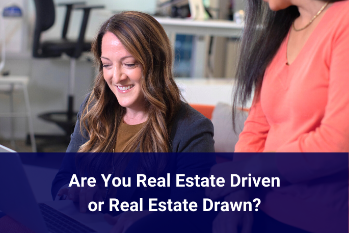 Staying Motivated in 2021: Are You Real Estate Driven or Real Estate Drawn