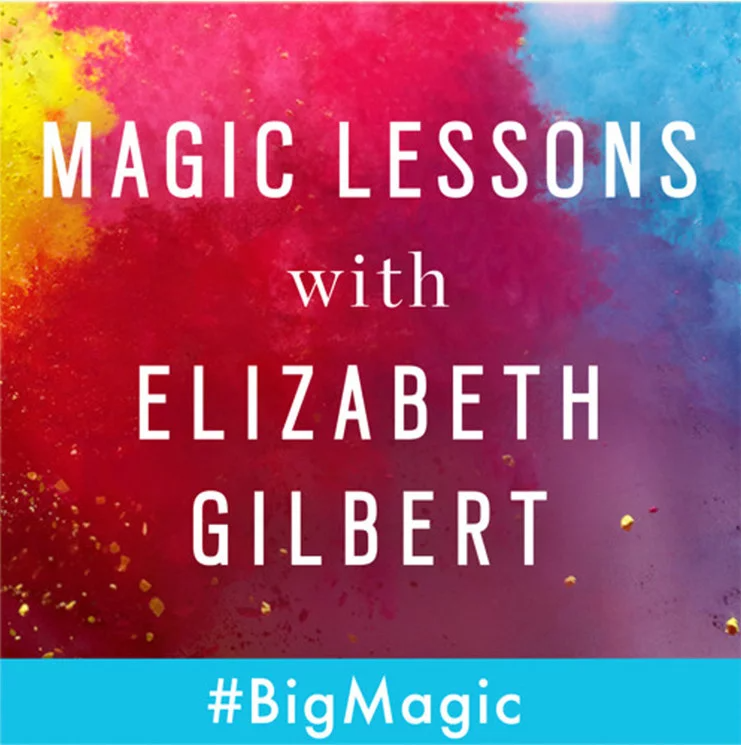 Magic Lessons With Elizabeth Gilbert