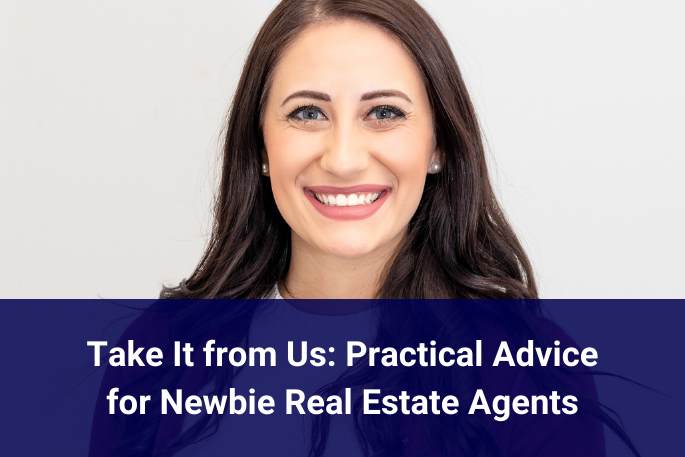 Take It from Us: Practical Advice for Newbie Real Estate Agents