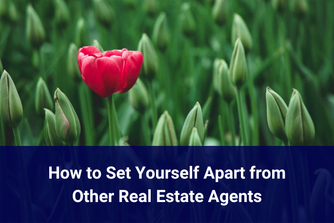 Set Yourself Apart from Other Real Estate Agents
