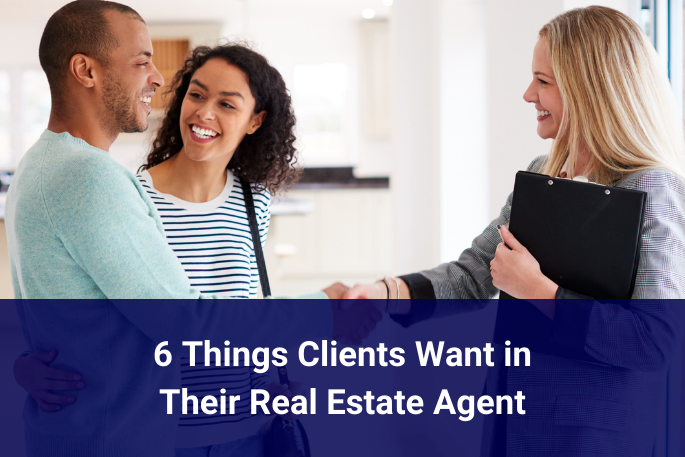 6 Things Clients Want in Their Real Estate Agent